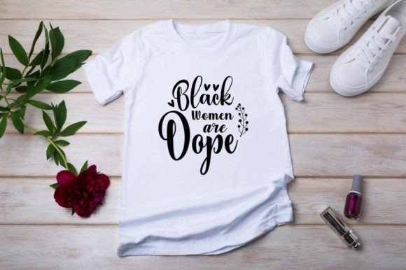 Black Women Are Dope Graphics and T-Shirt Designs