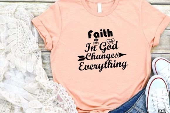 Faith in God Changes Graphics & T-Shirt Designs Review