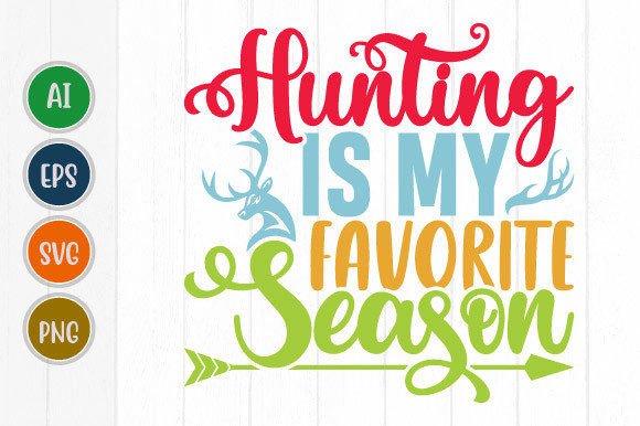 Hunting Is My Favorite Season Graphics & T-Shirt Designs