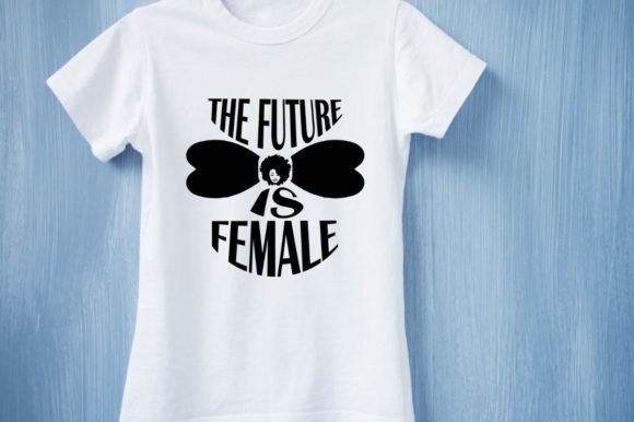 The Future is Female Graphics and T-Shirt Designs