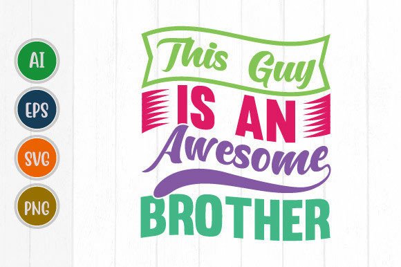 This Guy is an Awesome Brother Graphic Review