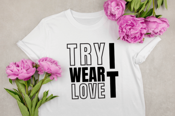 Try It Wear It Love It Graphic Design Review